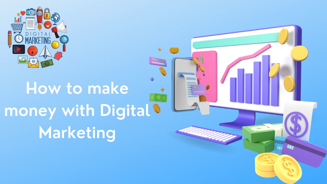 How to make money with Digital Marketing