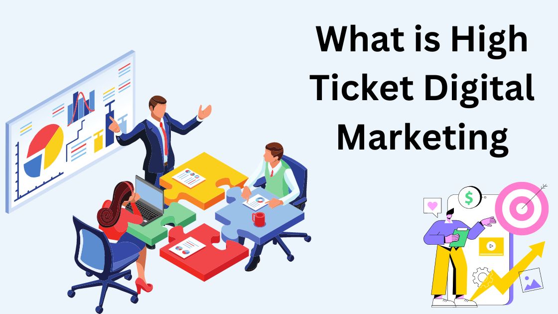 What is High Ticket Digital Marketing